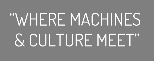 Where Machines and Culture Meet!